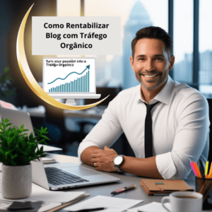 Como Rentabilizar Blog com Tráfego Orgânico