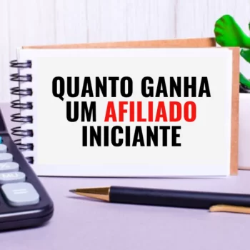 Quanto Ganha um Afiliado Iniciante por Mês