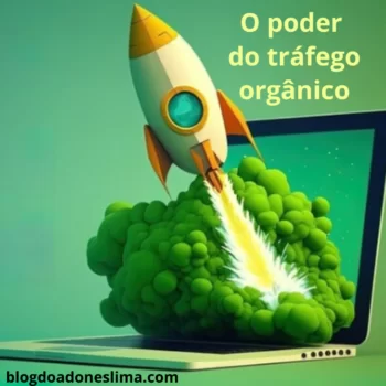 O Poder do Tráfego Orgânico: 15 Dicas Exclusivas